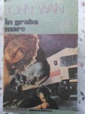 In Graba Mare - John Wain - Roman - Editura Univers, 1989 - Colectia Globus - 406 Pagini