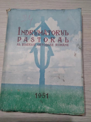 INDRUMATORUL PASTORAL al Biserici Ortodoxe Romane 1951 - Vol.II - 1951, 279 p. foto