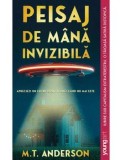 Peisaj de mana invizibila/M.T. Anderson