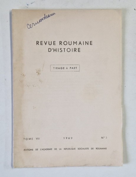 REVUE ROUMAINE D &#039; HISTOIRE , TOME VIII , No. 3 , 1969 , DEDICATIE * , VEZI DESCRIEREA !