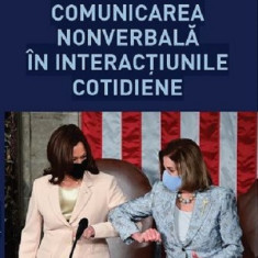 Comunicarea nonverbala in interactiunile cotidiene | Loredana Ivan, Adina Chelcea, Septimiu Chelcea