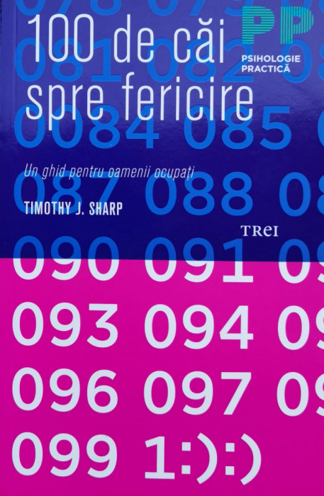 100 De Cai Spre Fericire Un Ghid Pentru Oameni Ocupati - Timothy J. Sharp ,561233