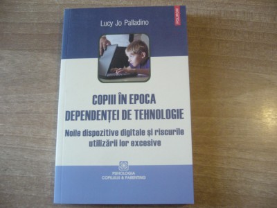 Lucy Jo Pallaino - Copiii in epoca dependentei de tehnologie foto