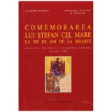 - Comemorarea lui Stefan cel Mare la 500 de ani de la moarte -