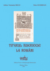 Arhimandrit Veniamin Micle - Tiparul bisericesc la romani foto