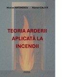 Teoria arderii aplicata la incendii - Nicolae Antonescu, Razvan Calota