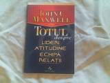 Totul despre lideri,atitudine,echipa,relatii-John C.Maxwell, Alta editura