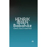 Babah&aacute;z - K&uacute;nos L&aacute;szl&oacute; ford&iacute;t&aacute;sa - Henrik Ibsen