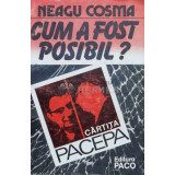 Cum a fost posibil? Cartita Pacepa - Neagu Cosma - 1994