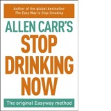 Stop Drinking Now : The original Easyway method - Allen Carr