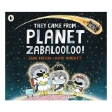 They Came from Planet Zabalooloo!