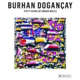 Fifty Years of Urban Walls: A Burhan Dogan&ccedil;ay Retrospective