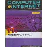 COMPUTER SI INTERNET FARA PROFESOR VOL.11 FOTOGRAFIA DIFITALA-COLECTIV-245667