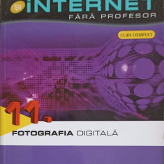 COMPUTER SI INTERNET FARA PROFESOR VOL.11 FOTOGRAFIA DIFITALA-COLECTIV