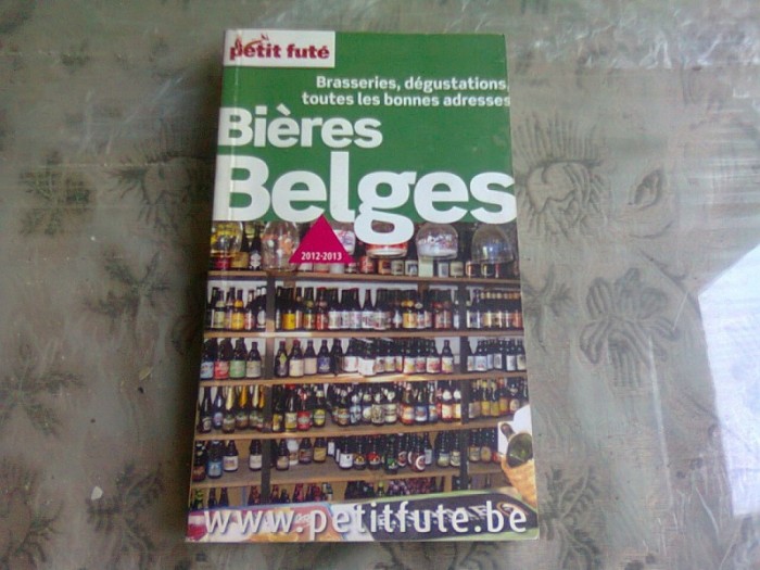 BIERES BELGES, BRASSERIES, DEGUSTATIONS, TOUTES LES BONNES ADRESSES (GHIS, TEXT IN LIMBA FRANCEZA)