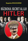 Războiul secret al lui Hitler - Paperback brosat - Bogusław Wołoszański - Orizonturi