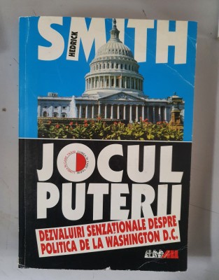JOCUL PUTERII. DEZVALUIRI SENZATIONALE DESPRE POLITICA DE LA W- HEDRICK SMITH foto
