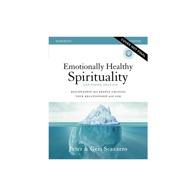 Emotionally Healthy Spirituality Workbook Expanded Edition: Discipleship That Deeply Changes Your Relationship with God