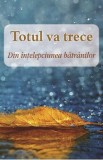 Totul va trece. Din intelepciunea batranilor