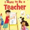 I Want to Be a Teacher
