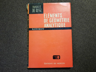 Elements de Geometrie Analytique &amp;ndash; N. Efimov- RF22/4 foto