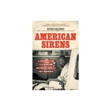 American Sirens: The Incredible Story of the Black Men Who Became America's First Paramedics