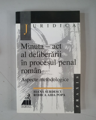 MINUTA - ACT AL DELIBERARII IN PROCESUL PENAL ROMAN - Surdescu, Popa foto