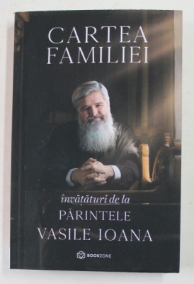 CARTEA FAMILIEI , INVATATURI DE LA PARINTELE VASILE IOANA , 2021 foto