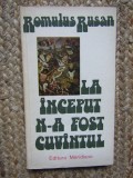La inceput n-a fost cuvantul - Romulus Rusan - 1977, Meridiane