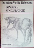 Cumpara ieftin DUMITRU VASILE DELCEANU: DESPRE SINGURATATE (1987/DESENE EUGENIA HAGIU/AUTOGRAF)