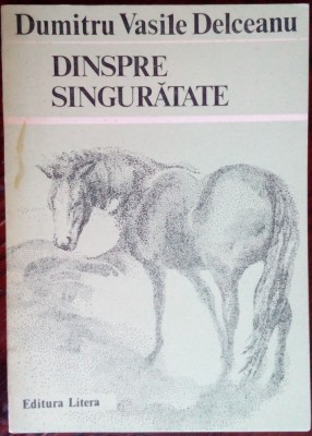 DUMITRU VASILE DELCEANU: DESPRE SINGURATATE (1987/DESENE EUGENIA HAGIU/AUTOGRAF) foto