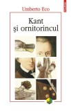Kant si ornitorincul &ndash; Umberto Eco - Carte Filosofie