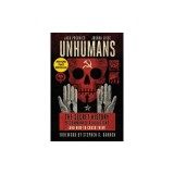 Unhumans: The Secret History of Communist Revolutions (and How to Crush Them)