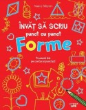 Invat sa scriu punct cu punct. Forme - Nancy Meyers - Litera