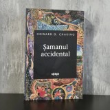 Howard G. Charing - Șamanul accidental | șamanism, călătorie inițiatică, spiritualitate