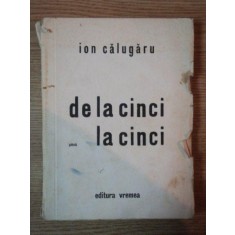 DE LA CINCI PANA LA CINCI de ION CALUGARU