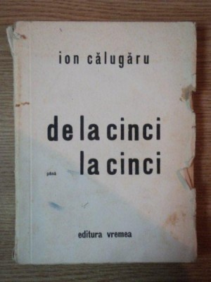 DE LA CINCI PANA LA CINCI de ION CALUGARU foto