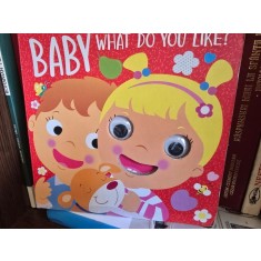 Baby what do you like? (Ce iti place, bebelusule? - limba engleza)