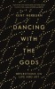 Dancing with the Gods: Reflections on Life and Art