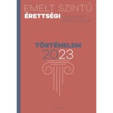 Emelt szintű &eacute;retts&eacute;gi - t&ouml;rt&eacute;nelem - 2023
