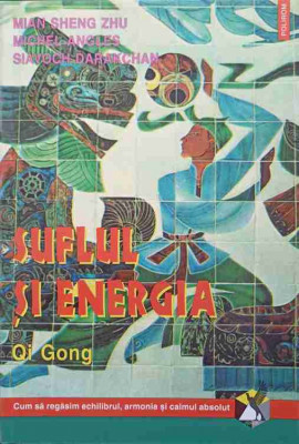 SUFLUL SI ENERGIA QI GONG-MIAN SHENG ZHU, MICHAEL ANGLES, SIAVOCH DARAKCHAN foto