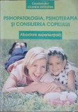PSIHOPATOLOGIA, PSIHOTERAPIA SI CONSILIEREA COPILULUI. ABORDARE EXPERIENTIALA-IOLANDA MITROFAN-254833