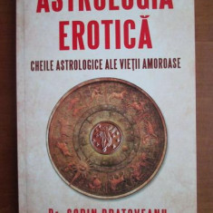 Sorin Bratoveanu - Astrologia erotica. Cheile astrologice ale vietii amoroase