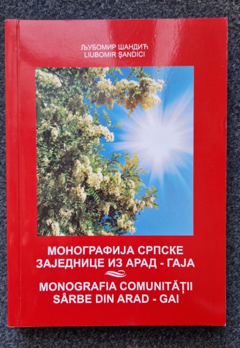 MONOGRAFIA COMUNITATII SARBE DIN ARAD - GAI - Liubomir Sandici