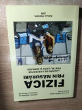 Fizica prin masurari. Lucrari de laborator pentru liceu si gimnaziu - Victor Postelnicu; Andrei Petrescu s.a. (Editura Tridona, 2008)