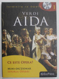 INTALNIRE LA OPERA , VOLUMUL I , AIDA de VERDI + CE ESTE OPERA ? MINI- DICTIONAR ISTORIA OPEREI , CARTICICA + CD , 2010 , * MINIMA UZURA