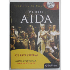 INTALNIRE LA OPERA , VOLUMUL I , AIDA de VERDI + CE ESTE OPERA ? MINI- DICTIONAR ISTORIA OPEREI , CARTICICA + CD , 2010