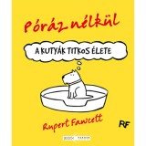 P&oacute;r&aacute;z n&eacute;lk&uuml;l - A kuty&aacute;k titkos &eacute;lete - Rupert Fawcett