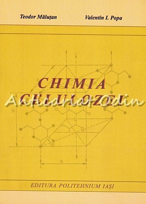 Chimia Celulozei - Teodor Malutan, Valentin I. Popa