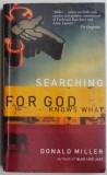 Searching for God Knows What - Donald Miller, Carte in Engleza, Stare Buna/Foarte Buna